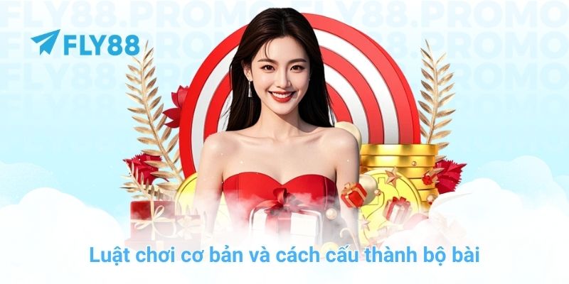 Luật chơi cơ bản và cách cấu thành bộ bài